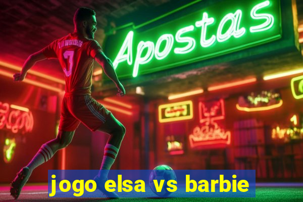 jogo elsa vs barbie